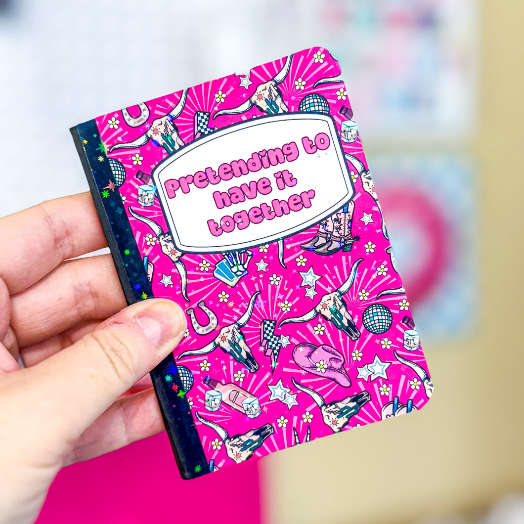 Pretending to Have it Together- Mini Notebook