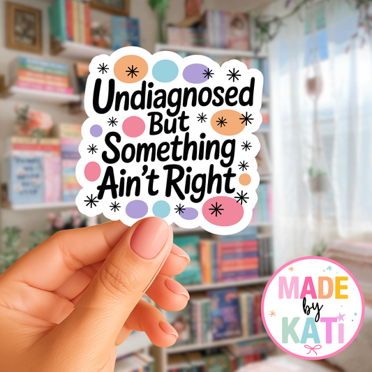 Undiagnosed but...