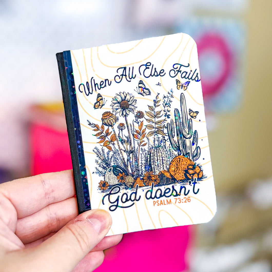 When All Else Fails- Mini Notebook