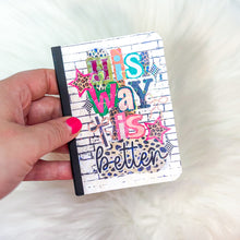 Load image into Gallery viewer, His Way is Better- Mini Notebook
